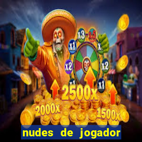 nudes de jogador de futebol